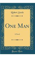 One Man: A Novel (Classic Reprint)