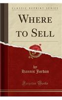 Where to Sell (Classic Reprint)