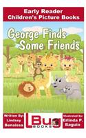 George Finds Some Friends - Early Reader - Children's Picture Books