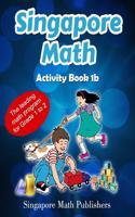 Singapore Math Activity Book 1b: The Leading Math Program for Grade 1 to 2