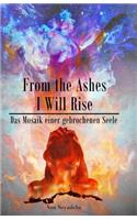 From the Ashes I Will Rise - Das Mosaik Einer Gebrochenen Seele