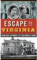 Escape to Virginia: From Nazi Germany to Thalhimer S Farm