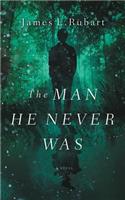 The Man He Never Was