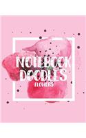 Notebook Doodles Flowers: Blank Doodle Draw Sketch Books