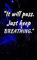 It Will Pass. Just Keep Breathing.: Motivate & Inspire Writing Journal Lined, Diary, Notebook for Men & Women