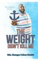Weight didn't Kill Me