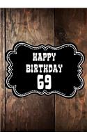 Happy Birthday 69: Keepsake Journal Notebook Space For Best Wishes, Messages & Doodling V69