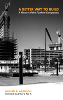 A Better Way to Build: A History of the Pankow Companies(English)