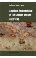 American Protestantism in the Spanish Antilles Until 1898