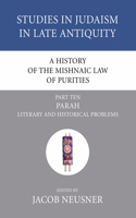 A History of the Mishnaic Law of Purities, Part 10: Parah: Literary and Historical Problems(10 Studies in Judaism in Late Antiquity)