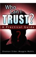 Who Can I Trust? a Practical Guide