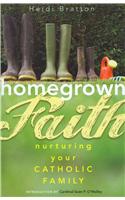 Homegrown Faith: Nurturing Your Catholic Family