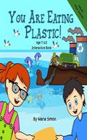You Are Eating Plastic!