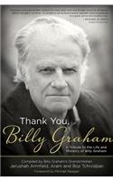 Thank You, Billy Graham: A Tribute to the Life and Ministry of Billy Graham