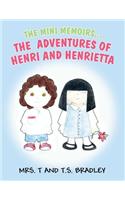 The Mini Memoirs - The Adventures of Henri and Henrietta