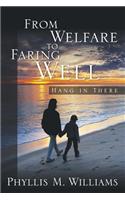 From Welfare to Faring Well: Hang in There