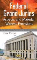 Federal Grand Juries: Aspects and Material Witness Provisions