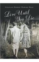 Live Until You Die