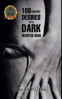 108 Earthly Desires of a Dark-Hearted Man