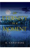 An Eternity in a Moment