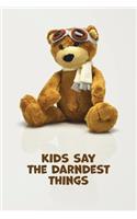 Kids Say The Darndest Things