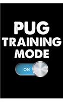 Pug Training Mode On: Funny Pug Training Log Book gifts. Best Dog Training Log Book gifts For Dog Lovers who loves Pug. Cute Pug Training Log Book Gifts is the perfect gi