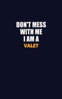 Don't Mess With Me I Am A Valet: Career journal, notebook and writing journal for encouraging men, women and kids. A framework for building your career.