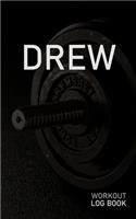 Drew: Blank Daily Workout Log Book - Track Exercise Type, Sets, Reps, Weight, Cardio, Calories, Distance & Time - Space to Record Stretches, Warmup, Coold