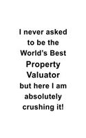 I Never Asked To Be The World's Best Property Valuator But Here I Am Absolutely Crushing It