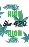 High Like 420 High Marijuana Weed Lovers Notebook: 8.5X11 Wide Ruled Notebook Vol 2