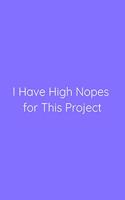 I Have High Nopes for This Project Notebook