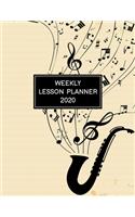 Weekly Lesson Planner: 2020 Weekly and Monthly Lesson Organizer for Music Teachers with Saxophone and Music Notes Cover - Teacher Agenda for Class Planning and Organizing (21 2020 Teacher Planners)
