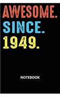 Awesome Since 1949 Notebook: Happy Birthday 70 Years Old Gift For Men and Women-Blank Lined Journal 6x9. Birthday Gift Idea