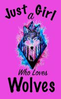 Just A Girl Who Loves Wolves: Journal Wolves, journal for girls