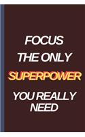 Focus The Only SUPERPOWER You Really Need - Notebook