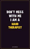 Don't Mess With Me, I Am A Hand Therapist