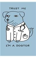 trust me i am a dogtor Notebook, 6x9 Inch, 100 Page, Blank Lined, College Ruled Journal