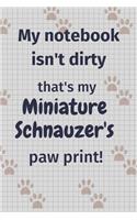 My notebook isn't dirty that's my Miniature Schnauzer's paw print!: For Miniature Schnauzer Dog Fans