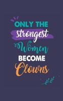 Only the Strongest Women Become Clowns