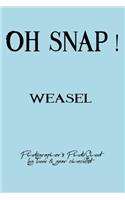 Oh Snap! Weasel Photographer's PhotoShoot log book & gear checklist: Commerical Photographers, Family, Handy ... Headshot, Photography Business Planner, Client and Photoshoot Details, Checklists, Notes.