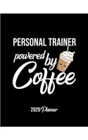 Personal Trainer Powered By Coffee 2020 Planner: Personal Trainer Planner, Gift idea for coffee lover, 120 pages 2020 Calendar for Personal Trainer