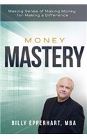 Money Mastery: Making Sense of Making Money for Making a Difference