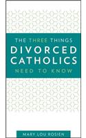 Three Things Divorced Catholics Need to Know