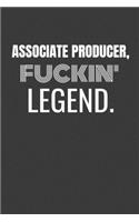Associate Producer Fuckin Legend