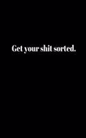 Get your shit sorted: Funny Notebook Gift, Finance Monthly & Weekly Budget Planner (8.5"x 11") Expense Tracker Bill Organizer Journal Notebook