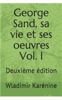 George Sand, sa vie et ses oeuvres Volume I