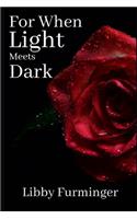 For When Light Meets Dark