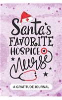 Santa's Favorite Hospice Nurse - A Gratitude Journal: Beautiful Gratitude Journal for Hospice Nurses RN, NP Future Nurse Practitioner, Retired nurse, and health care Hospice nursing Student Christmas Gi