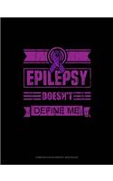 Epilepsy Doesn't Define Me