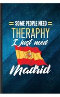 Some People Need Therapy I Just Need Madrid